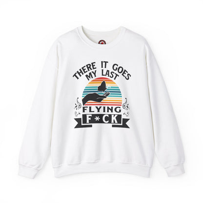 There It Goes My Last Flying Fuck Crewneck Sweatshirt The Devil's Pickle