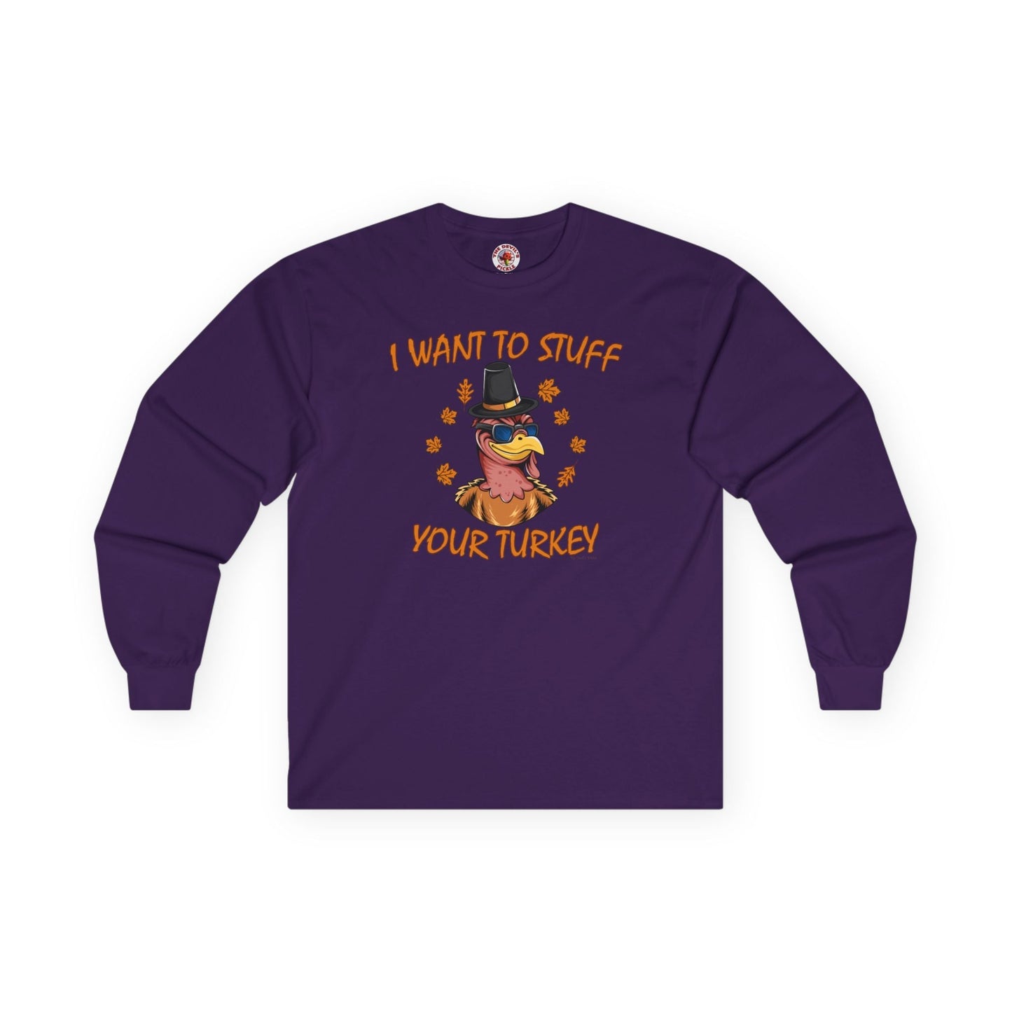 I Want To Stuff Your Turkey Long Sleeve Tee The Devil's Pickle