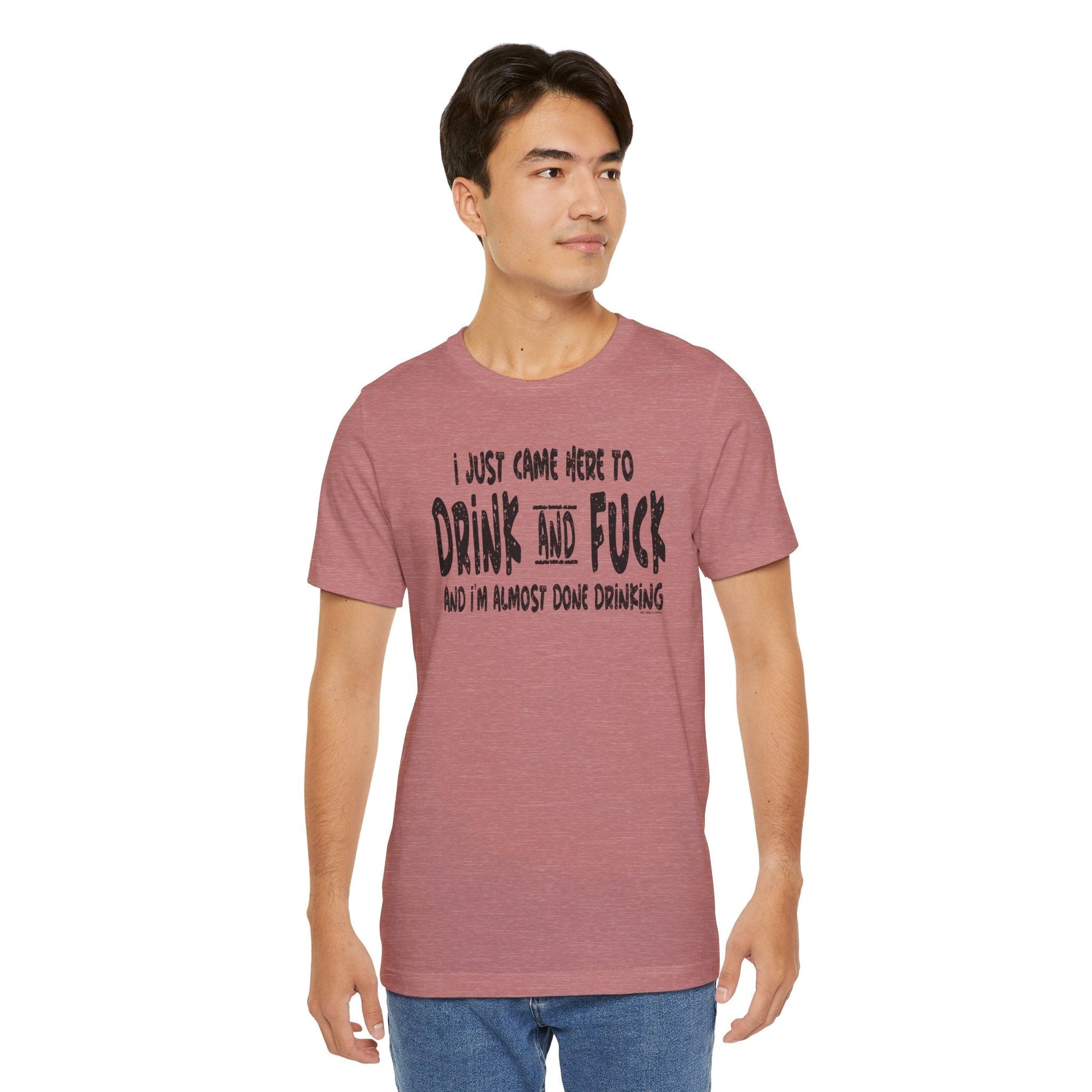 I'm Just Here To Drink And Fuck T-Shirt The Devil's Pickle