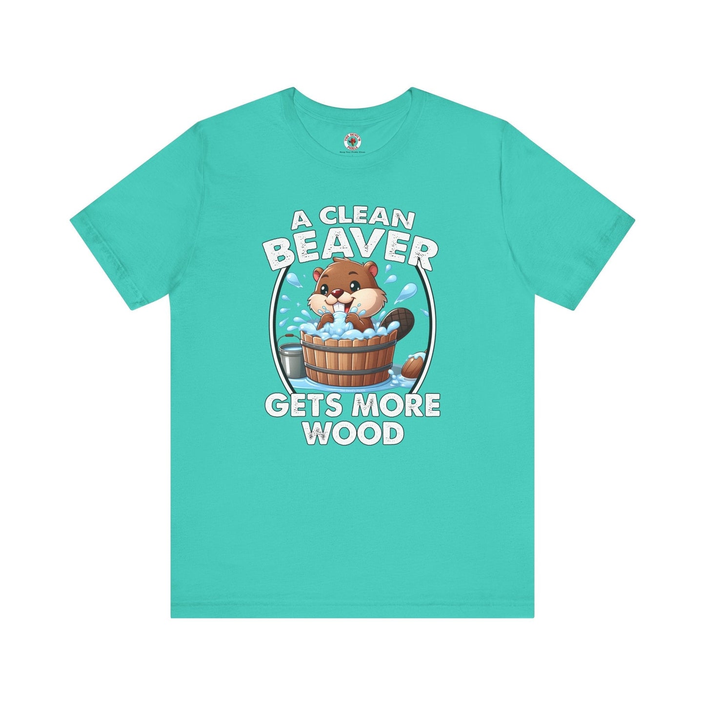 A Clean Beaver Gets More Wood T-Shirt The Devil's Pickle