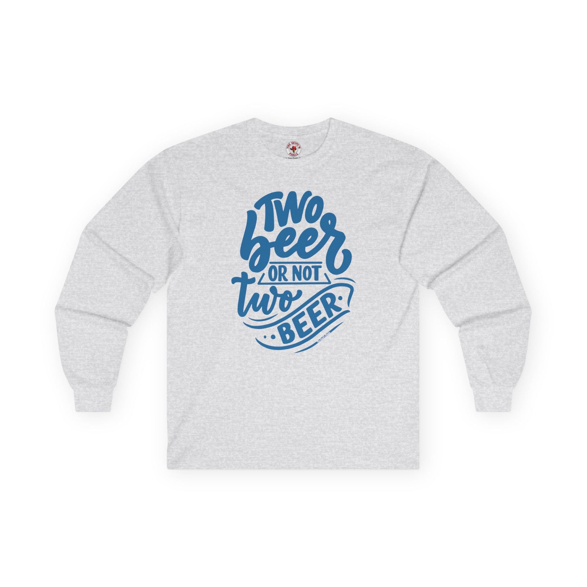 Two Beer or Not Two Beer Long Sleeve Tee The Devil's Pickle