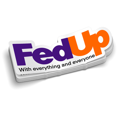 Fed Up  -  Hard Hat Decal Armed American Supply