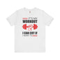 It's My Workout I Can Cry If I Want To T-Shirt The Devil's Pickle