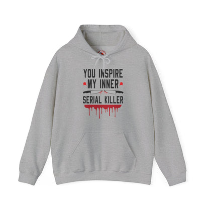 You Inspire My Inner Serial Killer Hooded Sweatshirt The Devil's Pickle