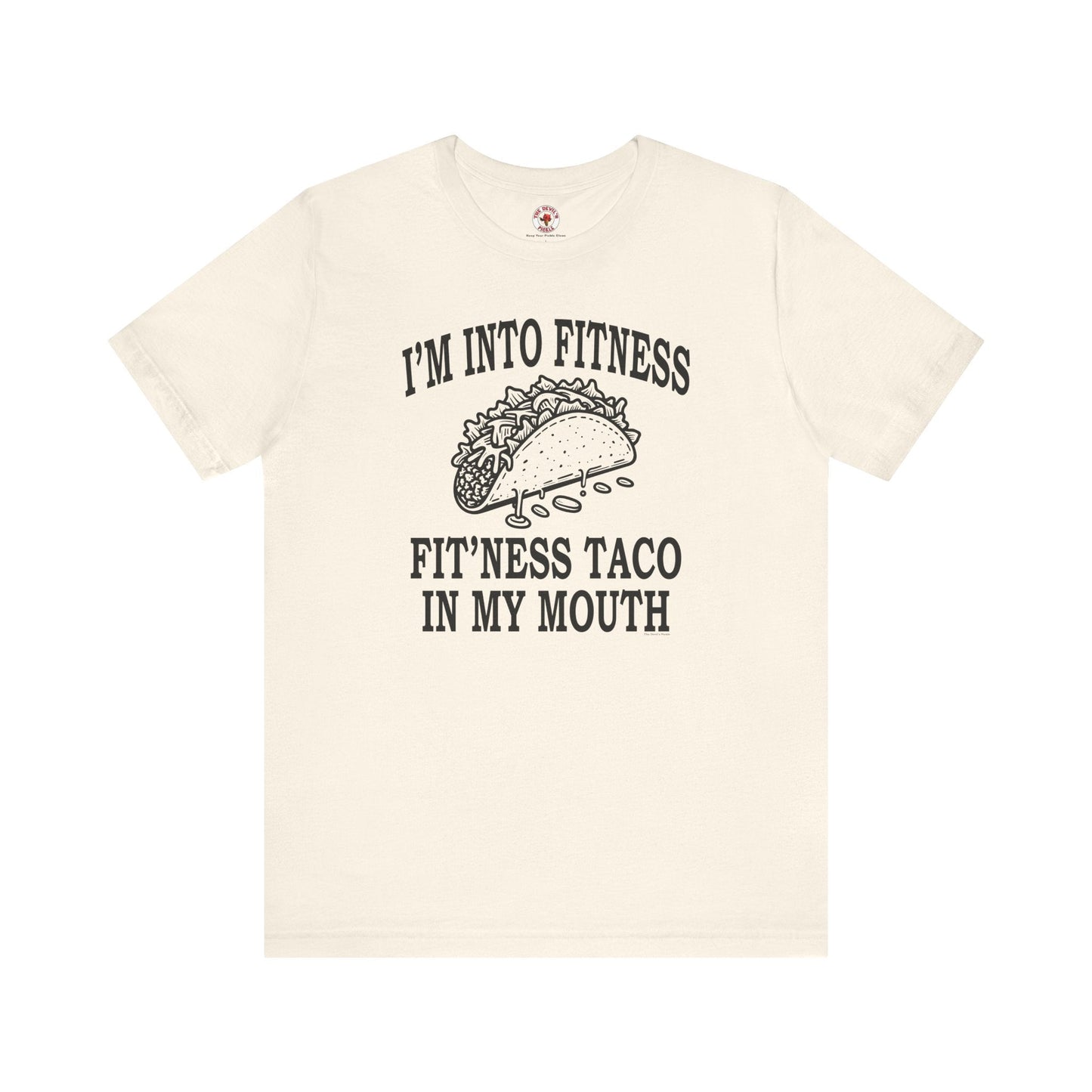I'm Into Fitness T-Shirt The Devil's Pickle