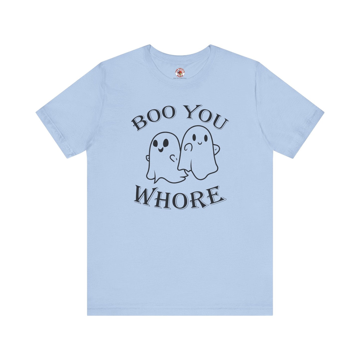 Boo You Whore T-Shirt The Devil's Pickle