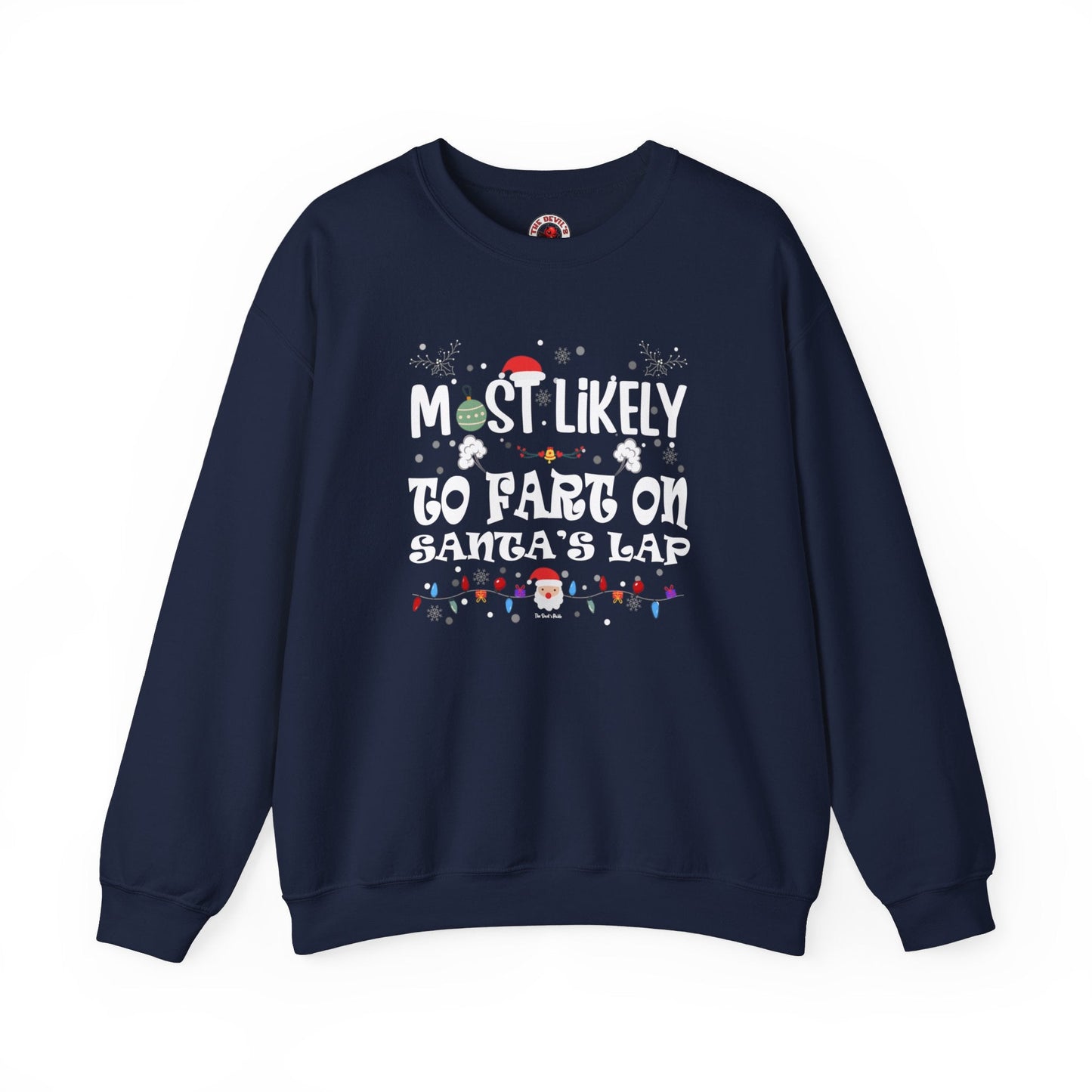 Most Likely To Fart On Santa's Lap Crewneck Sweatshirt The Devil's Pickle