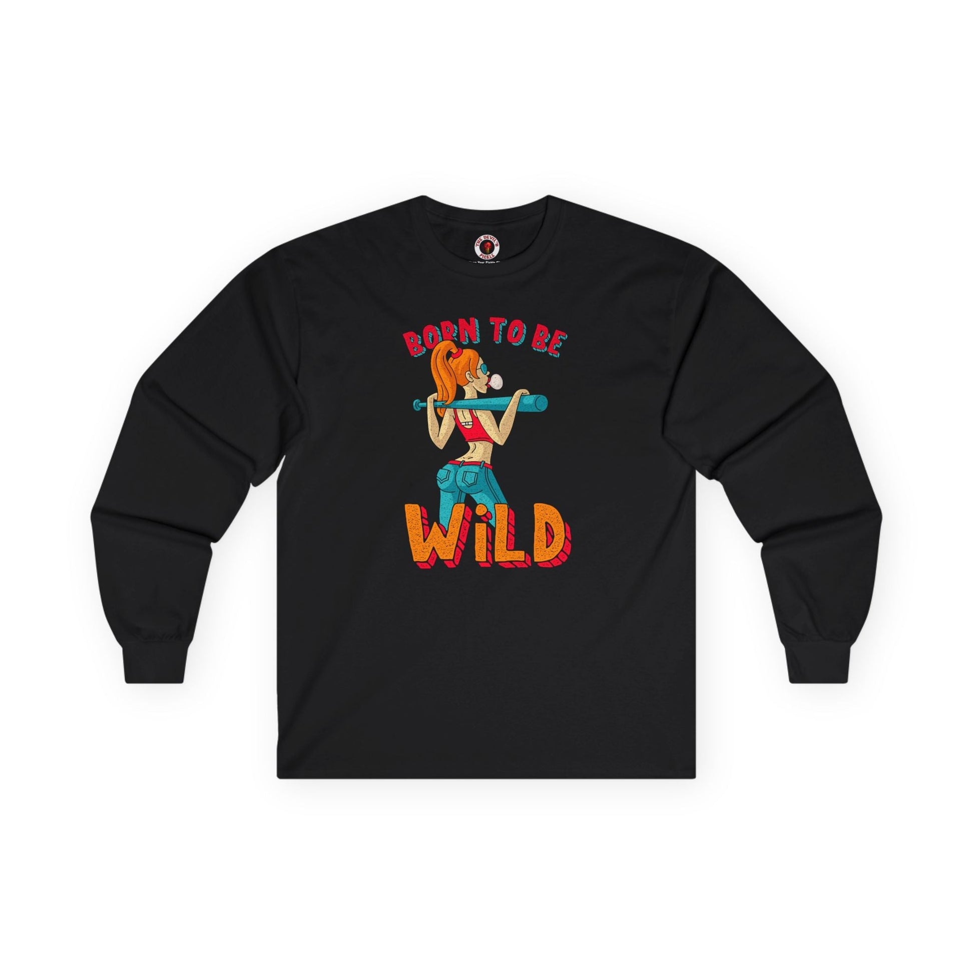 Born To Be Wild Long Sleeve Tee The Devil's Pickle