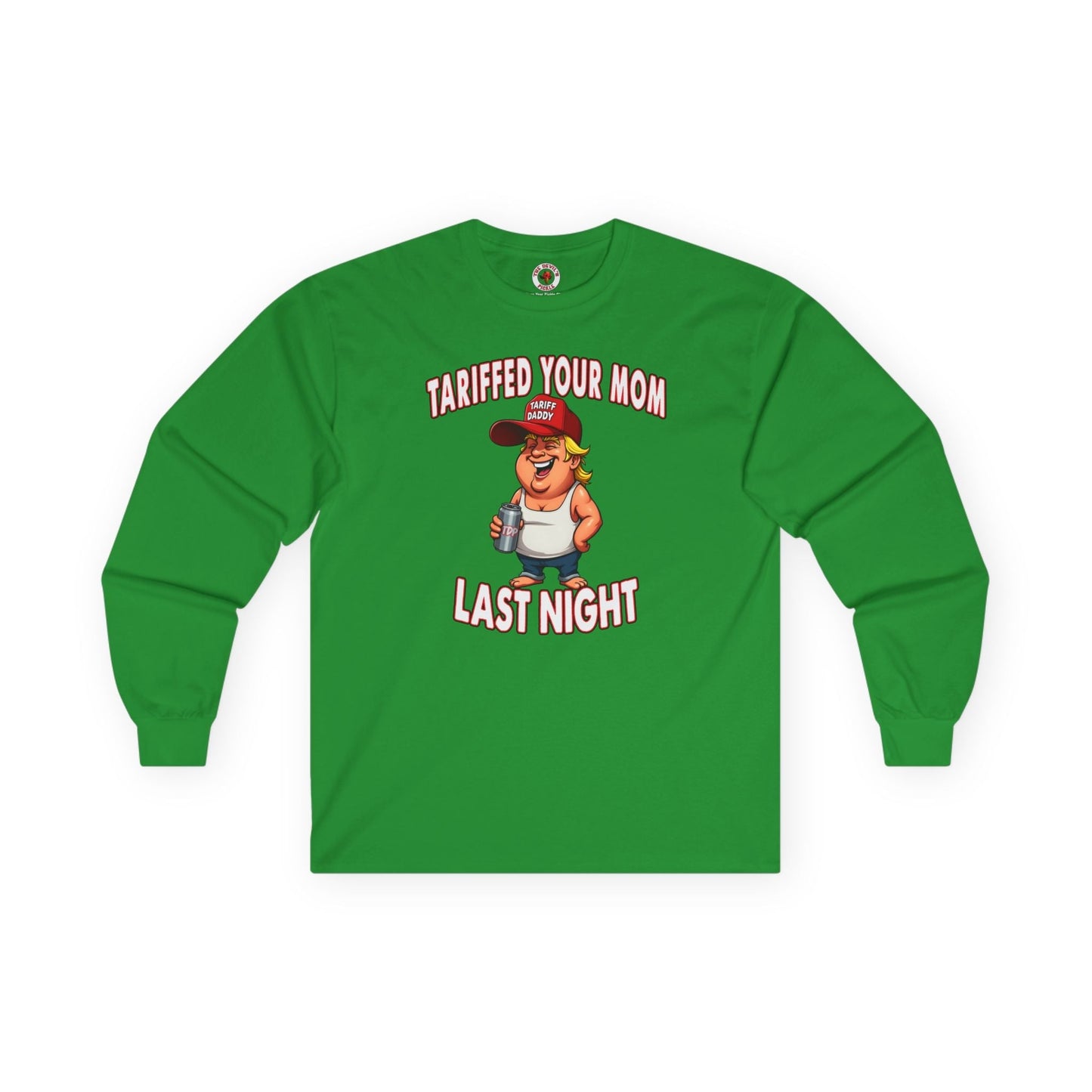 Tariffed Your Mom Last Night Long Sleeve Tee The Devil's Pickle