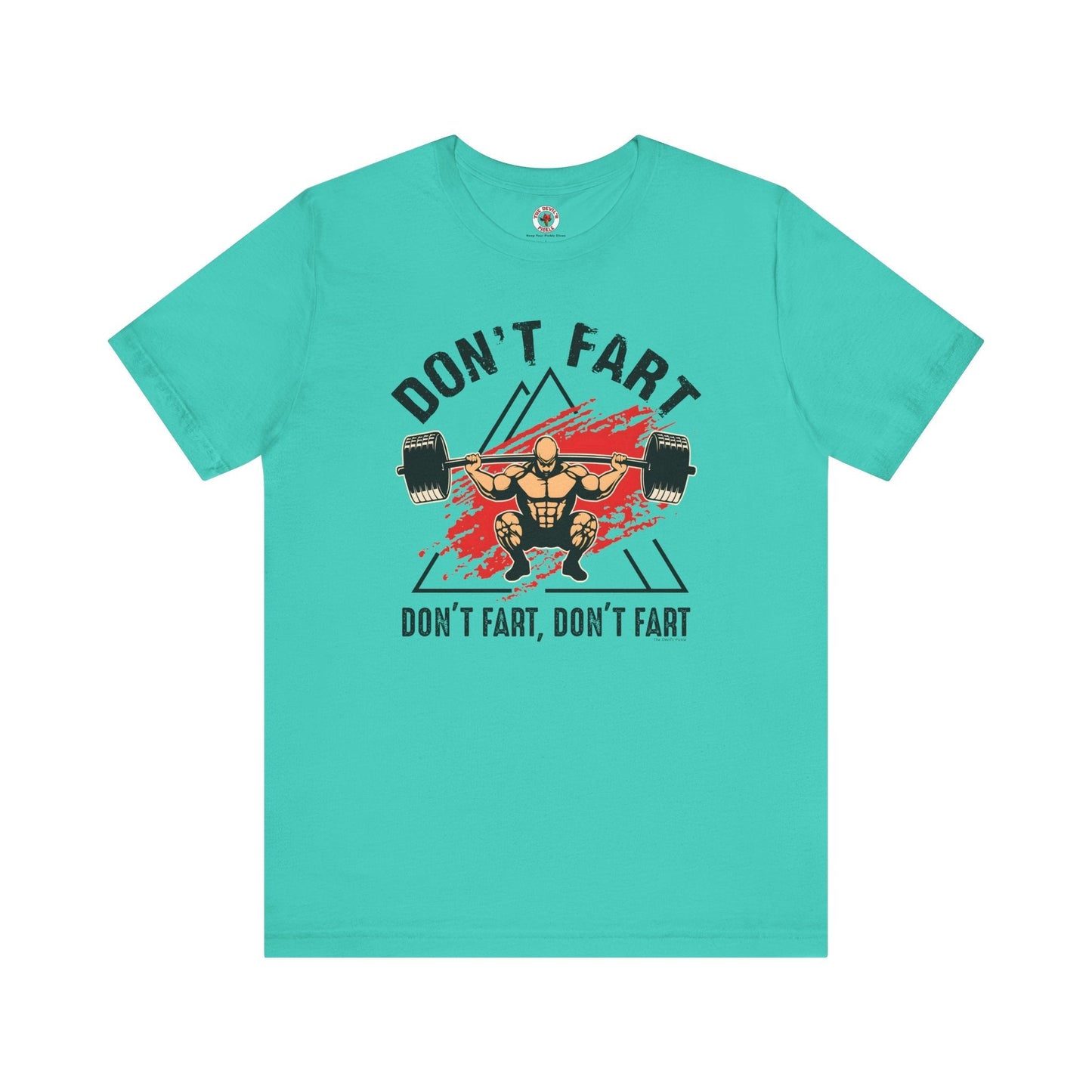 Don't Fart T-Shirt The Devil's Pickle