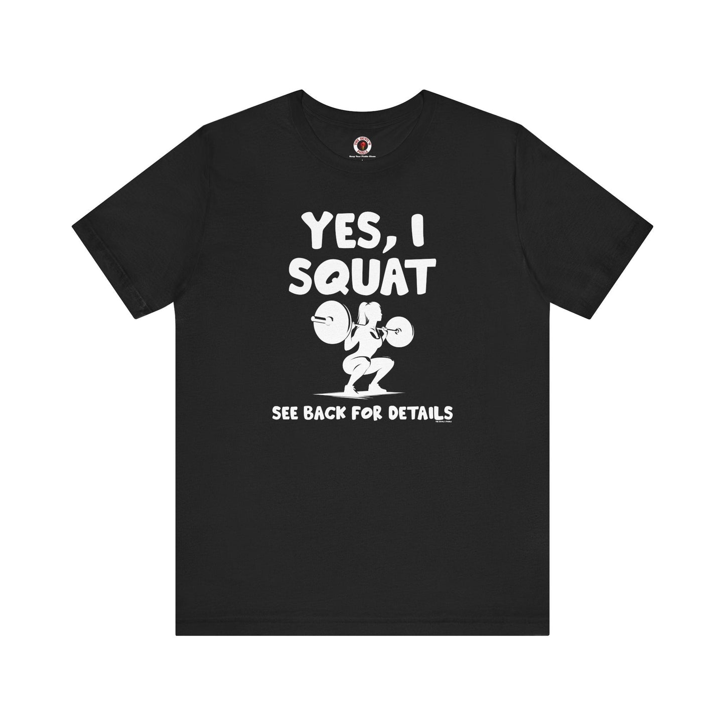 Yes, I Squat T-Shirt The Devil's Pickle