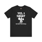 Yes, I Squat T-Shirt The Devil's Pickle