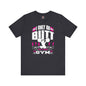 I Only Do Butt Stuff At The Gym T-Shirt The Devil's Pickle