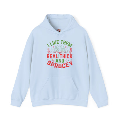 I Like them Thick And Sprucey Hooded Sweatshirt The Devil's Pickle