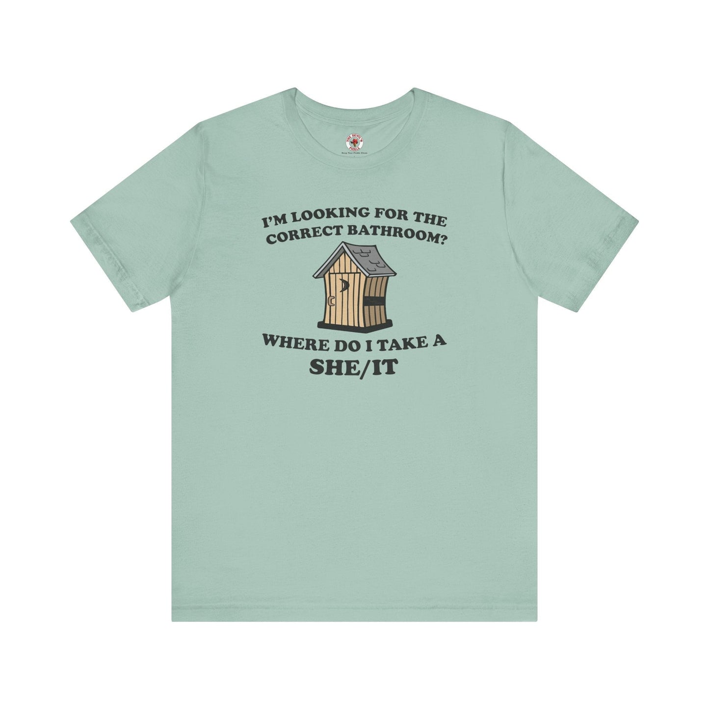 I'm Looking For The Correct Bathroom T-Shirt The Devil's Pickle