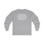 I Workout To Burn Off The Crazy Long Sleeve Tee The Devil's Pickle