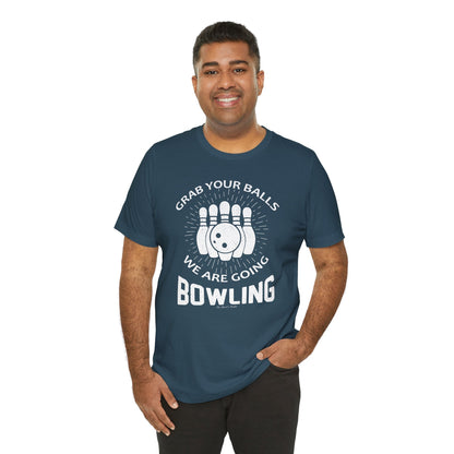 Grab Your Balls We Are Going Bowling T-Shirt The Devil's Pickle