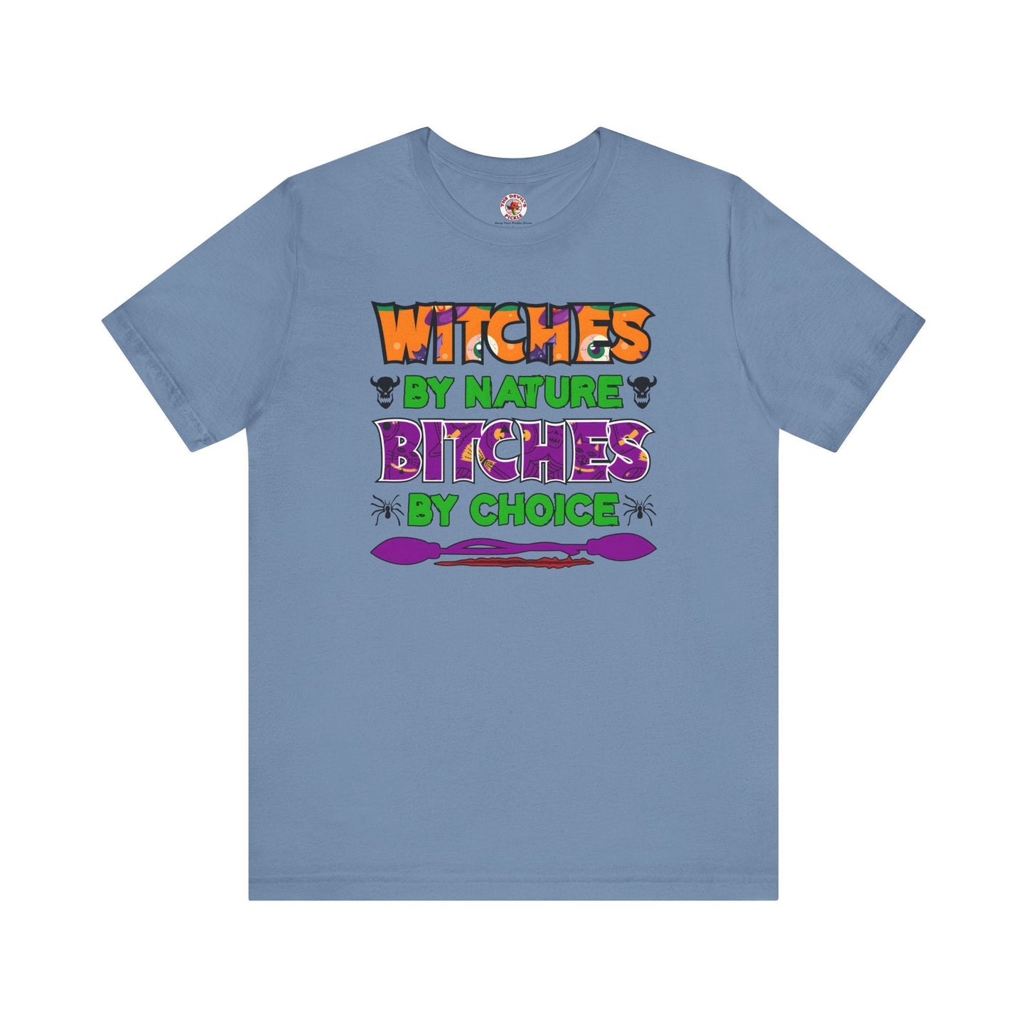 Witches By Nature Bitches By Choice T-Shirt The Devil's Pickle