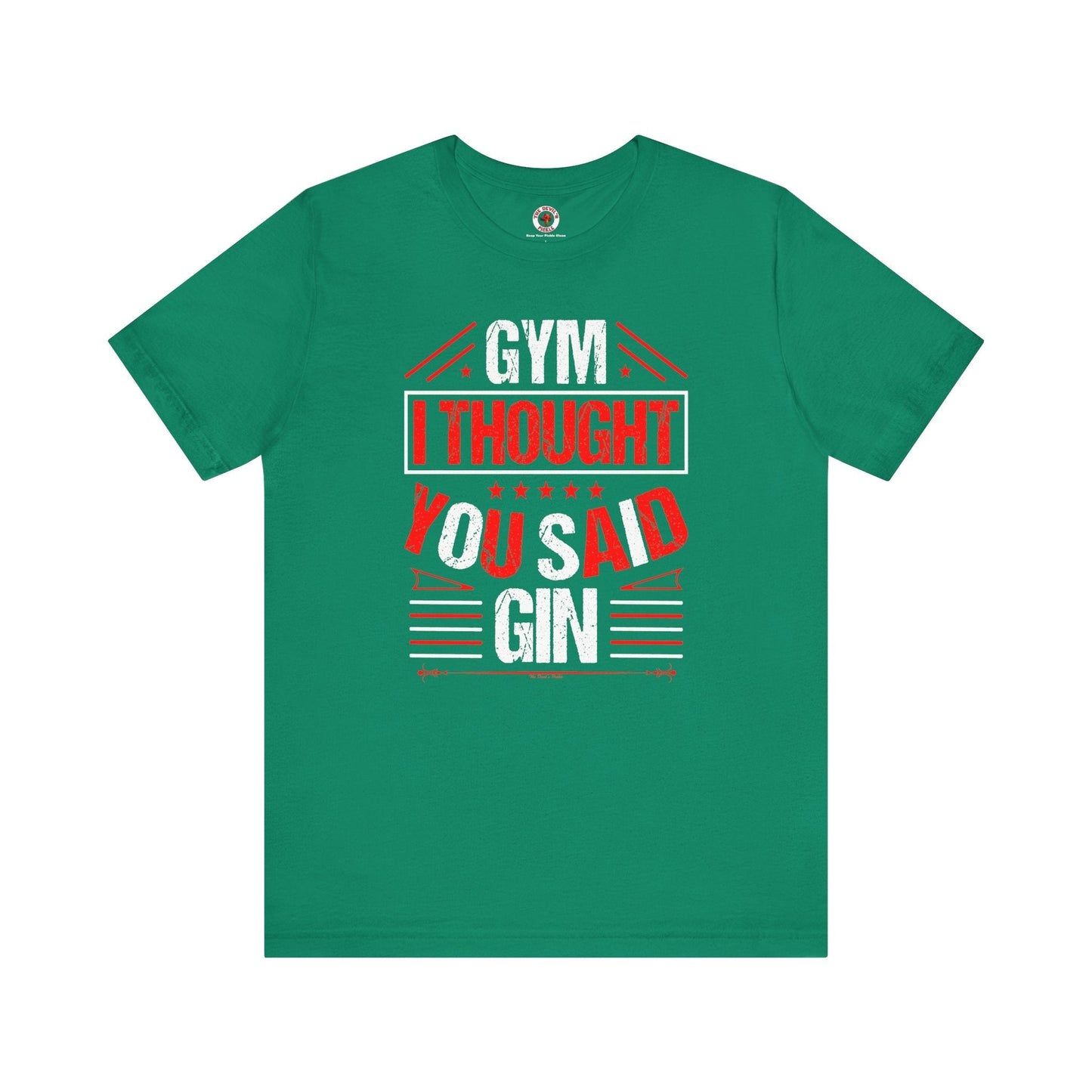 Gym? I thought You Said Gin T-Shirt The Devil's Pickle