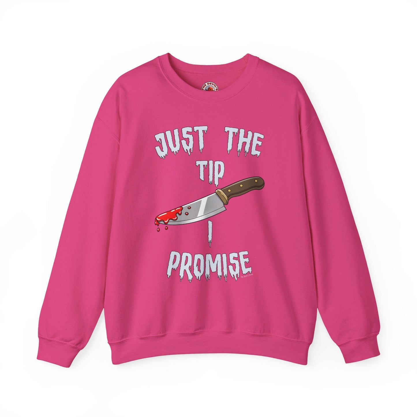 Just The Tip I Promise Crewneck Sweatshirt The Devil's Pickle