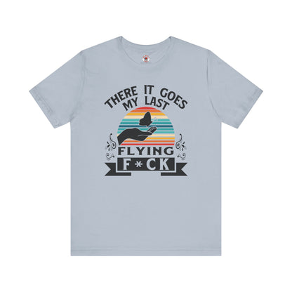 There It Goes My Last Flying Fuck T-Shirt The Devil's Pickle