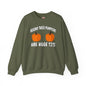 Behind These Pumpkins Are Huge Tits Crewneck Sweatshirt The Devil's Pickle
