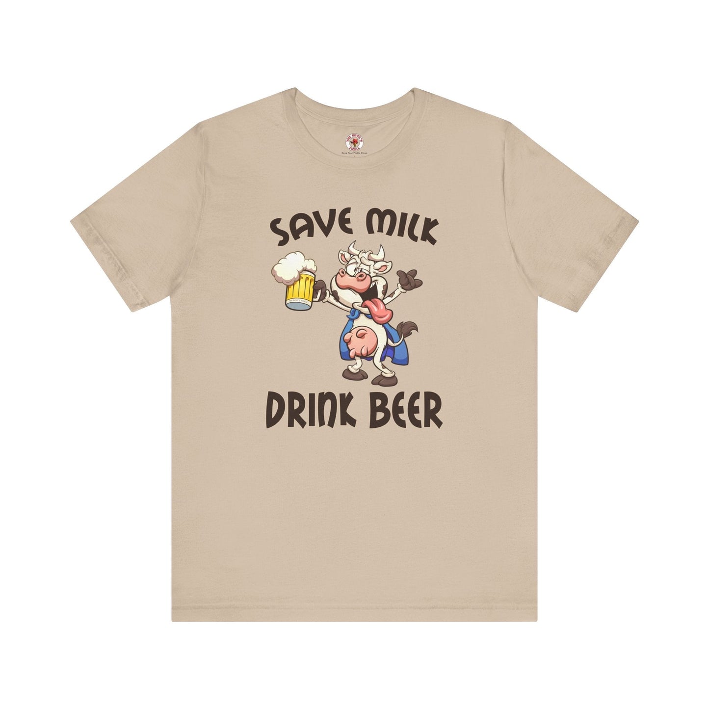 Save Milk Drink Beer T-Shirt The Devil's Pickle