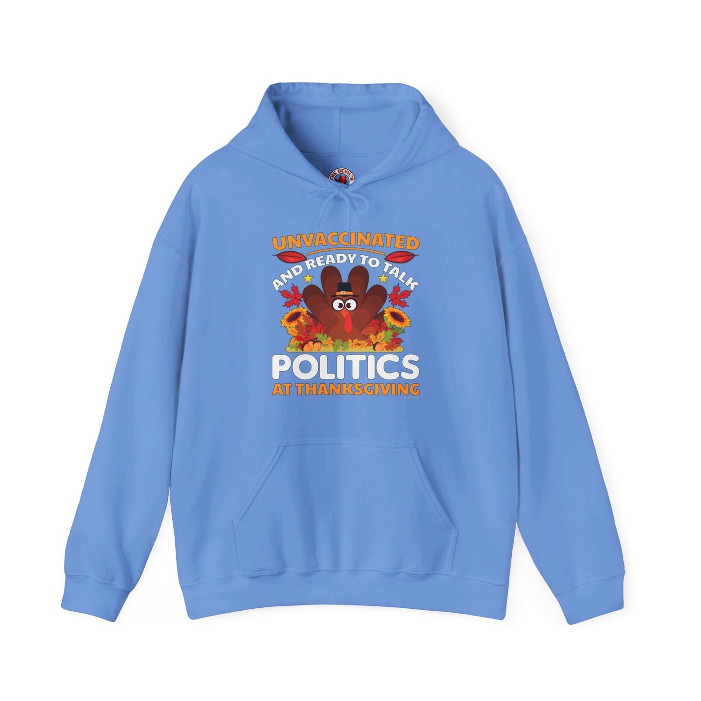 Unvaccinated And Ready To Talk Politics Hooded Sweatshirt The Devil's Pickle