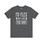 I'd Flex But I Like This Shirt T-Shirt The Devil's Pickle