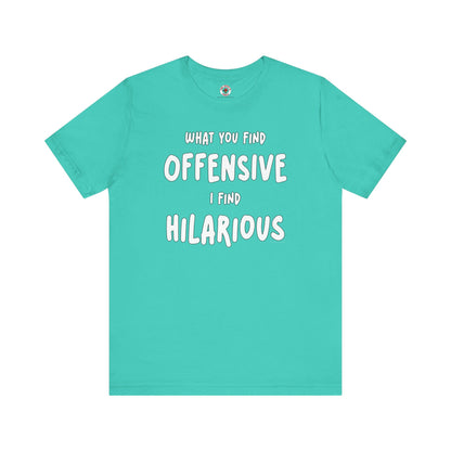 What You Find Offensive I Find Hilarious T-Shirt The Devil's Pickle