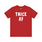 Thick AF T-Shirt The Devil's Pickle