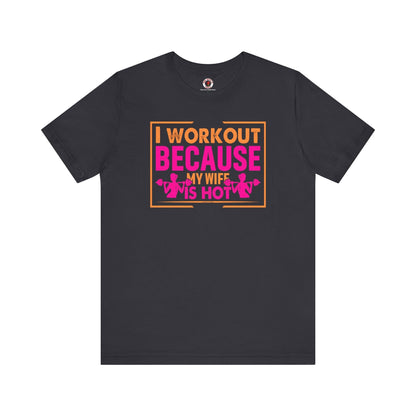 I Workout Because My Wife Is Hot T-Shirt The Devil's Pickle
