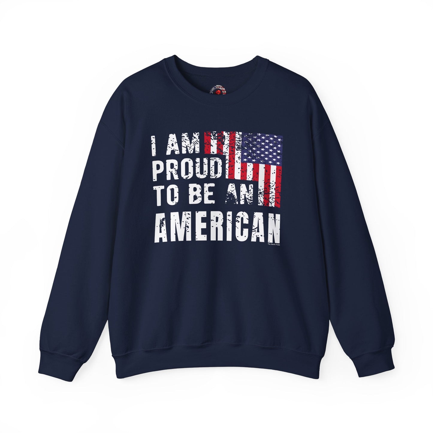 I Am Proud To Be An American Crewneck Sweatshirt The Devil's Pickle