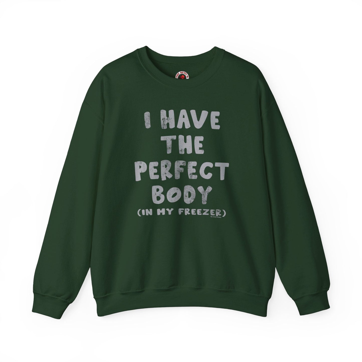 I Have The Perfect Body Crewneck Sweatshirt The Devil's Pickle