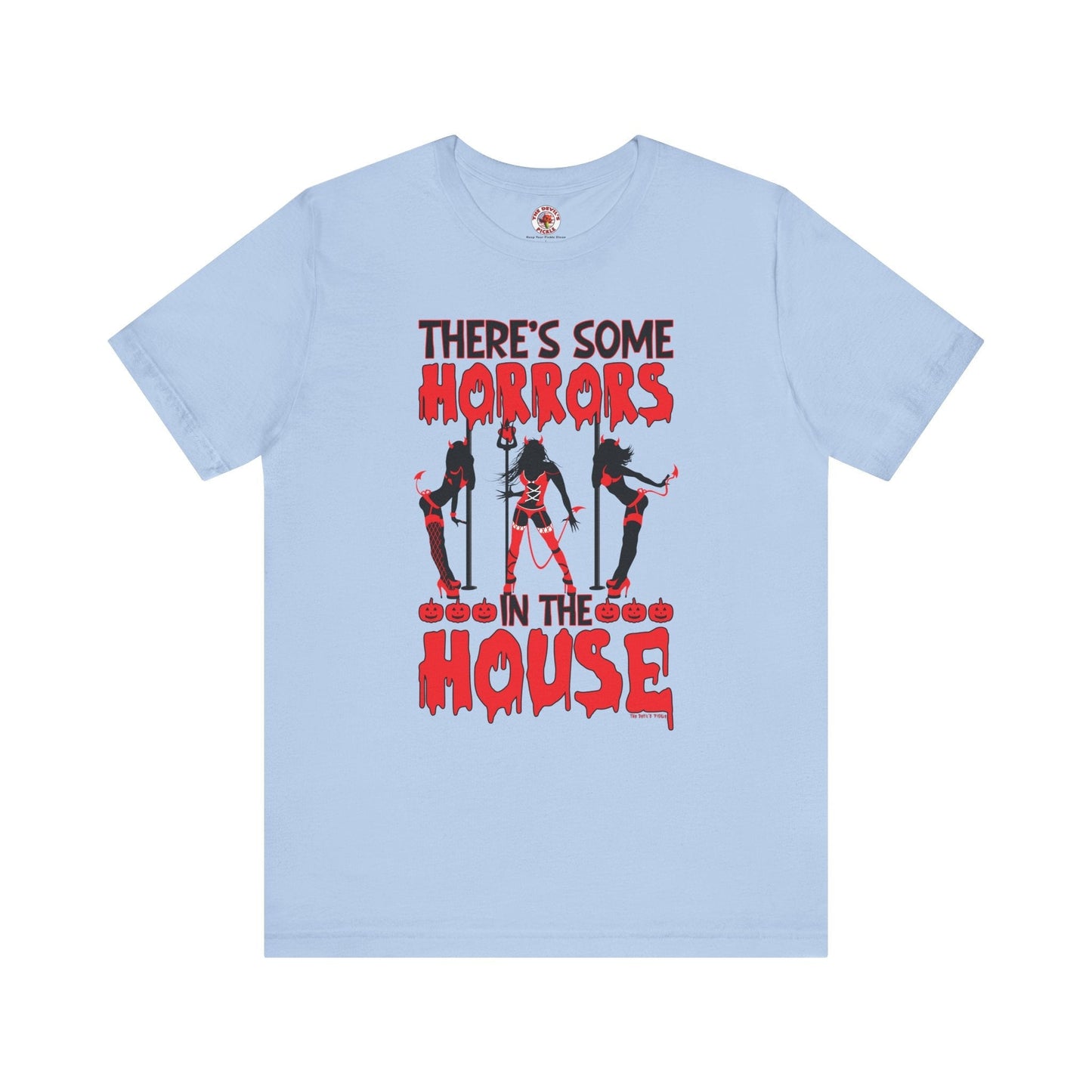 There's Some Horrors In The House T-Shirt The Devil's Pickle