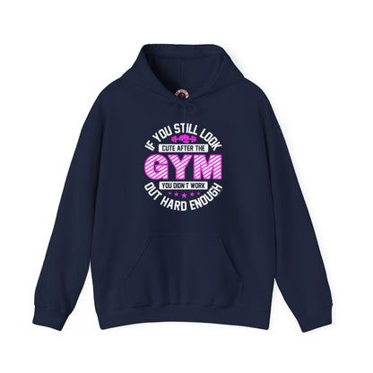 If You Still Look Cute After The Gym Hooded Sweatshirt The Devil's Pickle