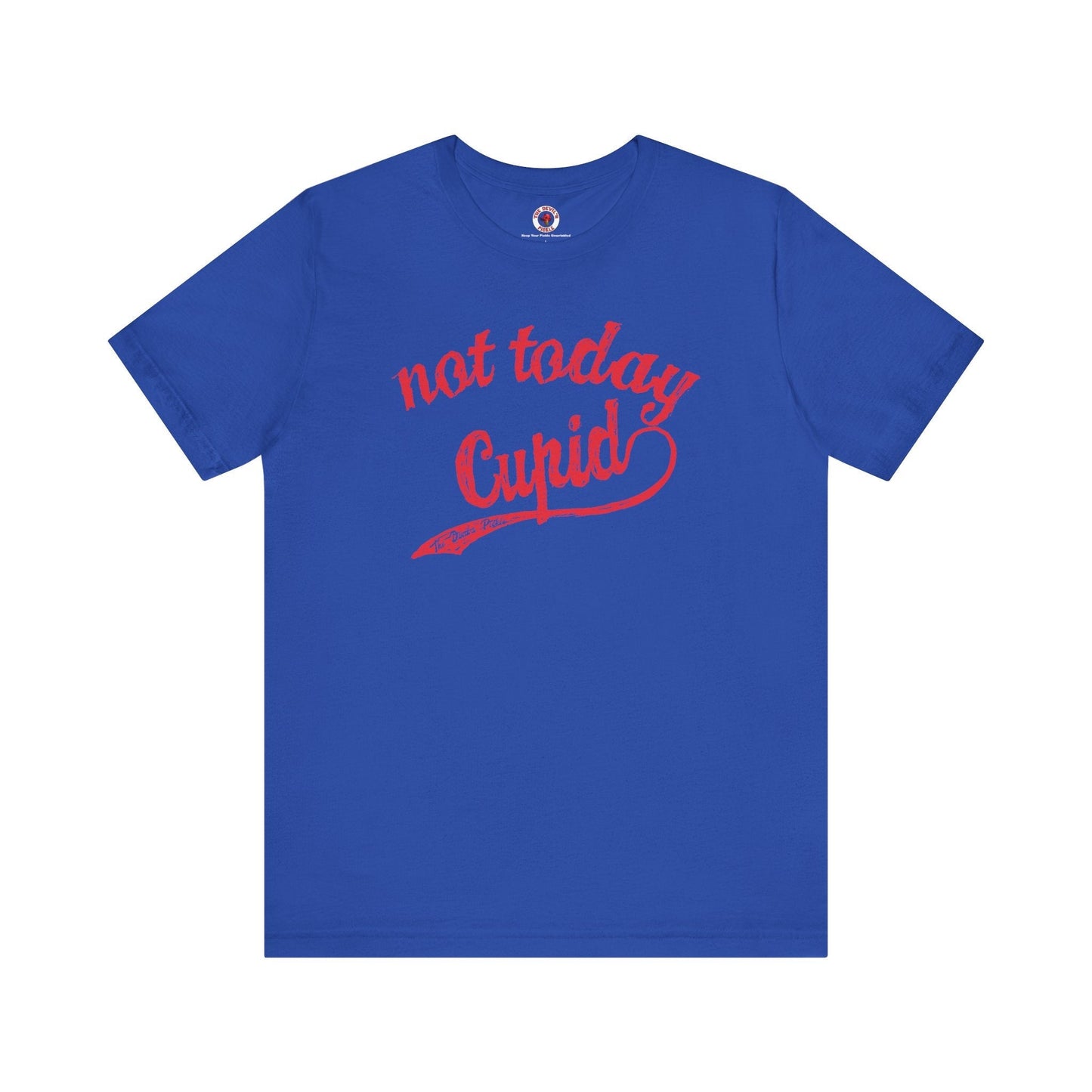 Not Today Cupid T-Shirt The Devil's Pickle
