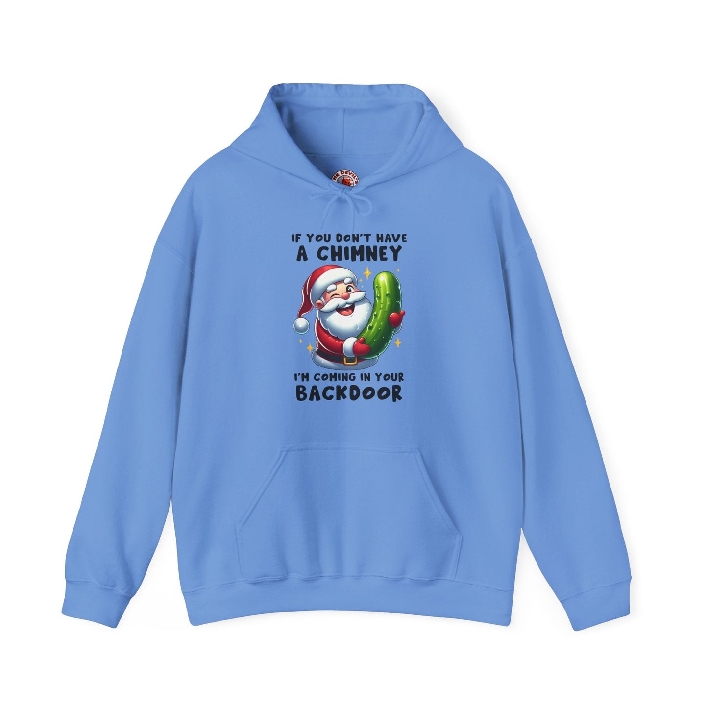 If You Don't Have A Chimney Hooded Sweatshirt The Devil's Pickle