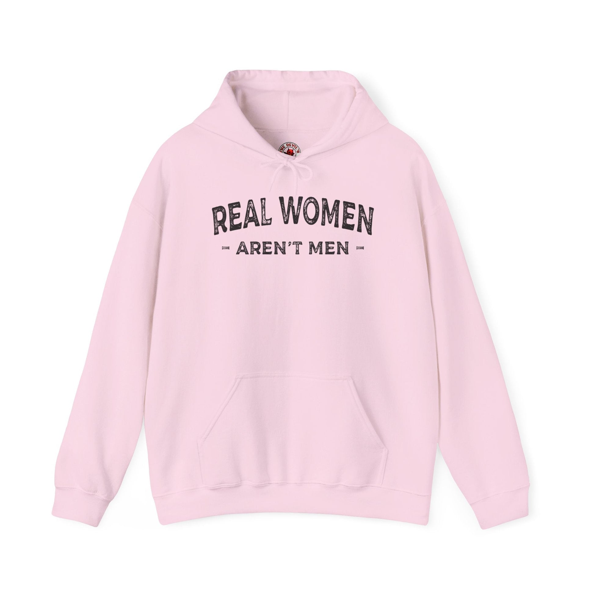 Real Women Aren't Men Hooded Sweatshirt The Devil's Pickle