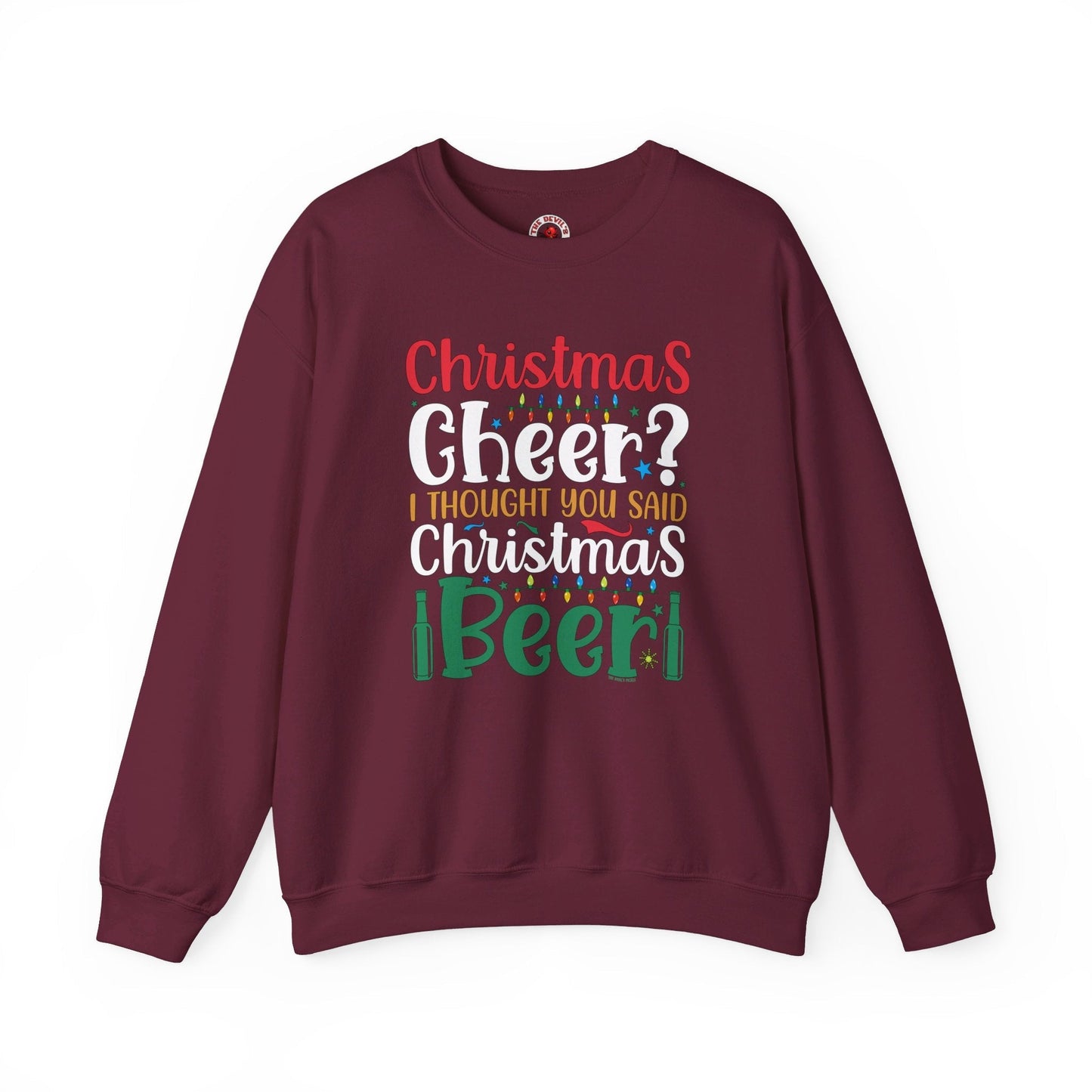 Christmas Cheer? I thought You Said Christmas Beer Crewneck Sweatshirt The Devil's Pickle