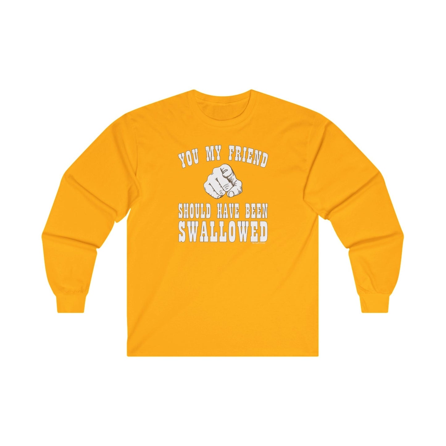 You My Friend Should Have Been Swallowed Long Sleeve Tee The Devil's Pickle
