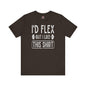 I'd Flex But I Like This Shirt T-Shirt The Devil's Pickle