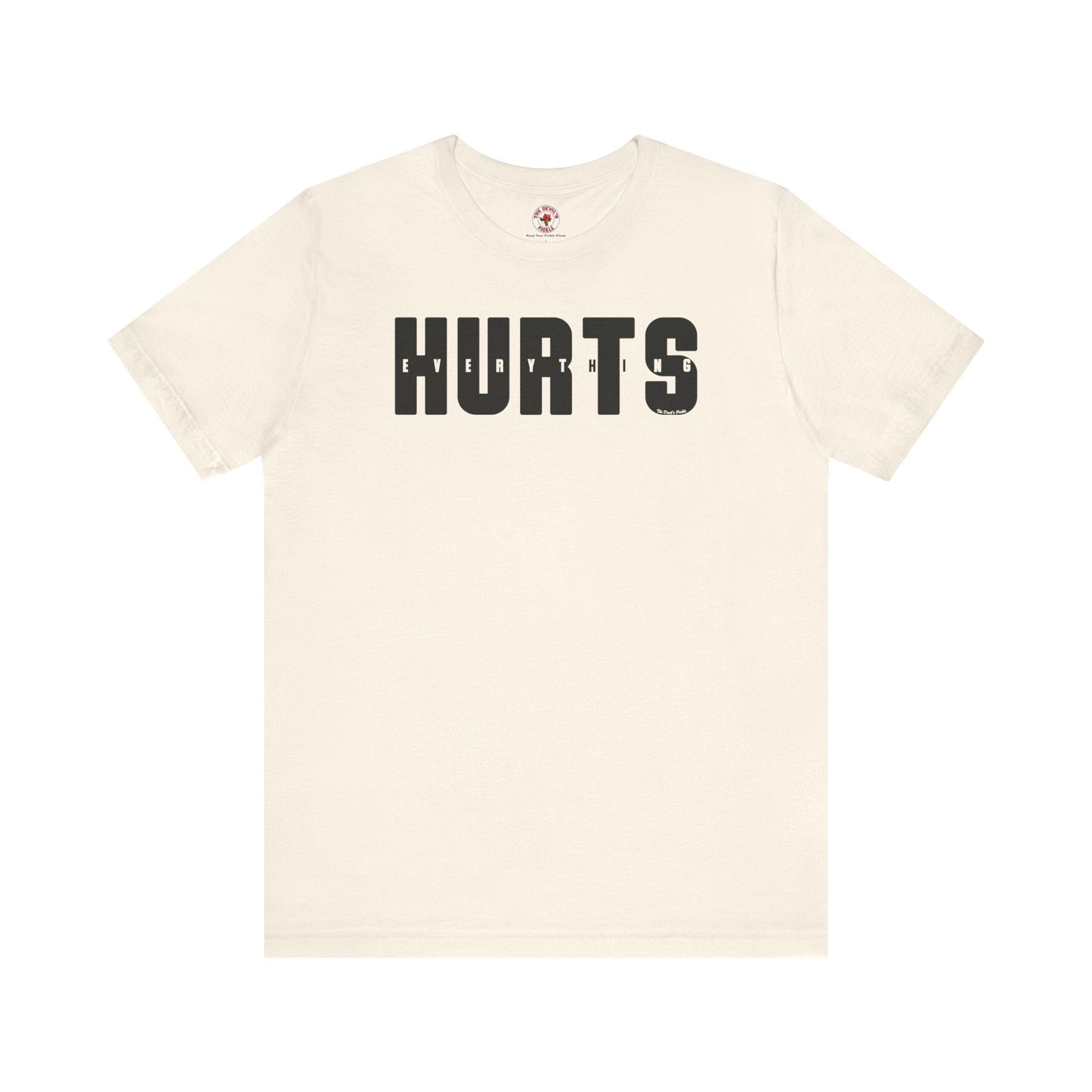 Everything Hurts T-Shirt The Devil's Pickle