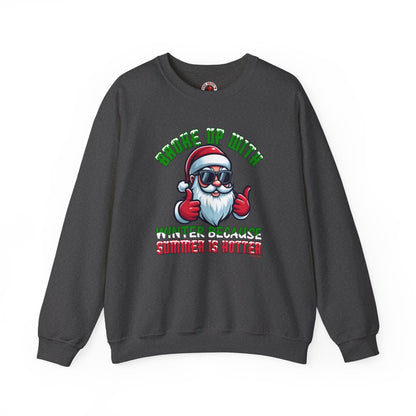 Broke Up With Winter Because Summer Is Hotter Crewneck Sweatshirt The Devil's Pickle