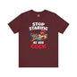 Stop Staring at My Cock T-Shirt The Devil's Pickle