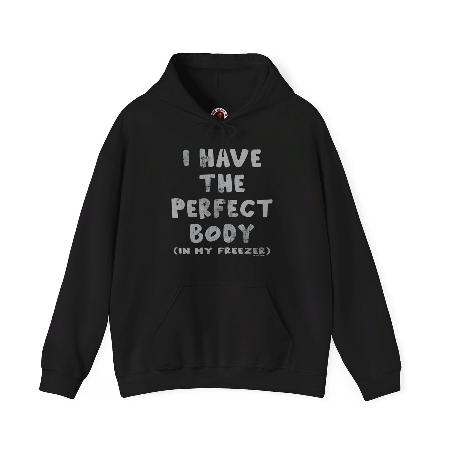 I Have The Perfect Body Hooded Sweatshirt The Devil's Pickle