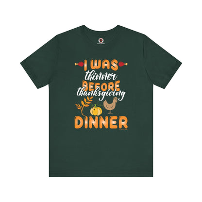 I Was Thinner Before Thanksgiving Dinner T-Shirt The Devil's Pickle