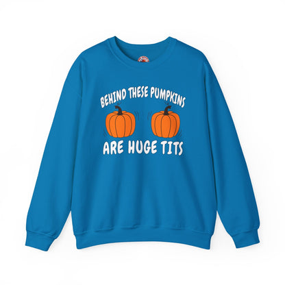 Behind These Pumpkins Are Huge Tits Crewneck Sweatshirt The Devil's Pickle