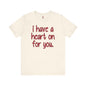 I Have A Heart On For You T-Shirt The Devil's Pickle