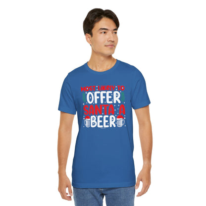 Most Likely To Offer Santa A Beer T-Shirt The Devil's Pickle